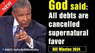 Bill Winston 2024  God said All debts are cancelled supernatural favor  Mar 31th 2024 [upl. by Nilad]