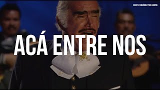 Vicente Fernández  Acá Entre Nos En Vivo LetraLyrics [upl. by Pelpel]