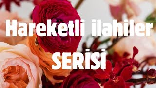 HAREKETLİ İLAHİLER SERİSİ [upl. by Htaek]