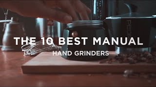 Top 10 BEST Manual Coffee Grinders [upl. by Aerdnahs619]