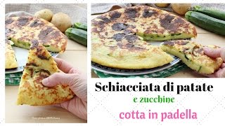 Schiacciata di patate e zucchine cotta in padella [upl. by Kirtley]