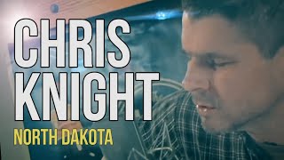 Chris Knight quotNorth Dakotaquot [upl. by Mcallister]