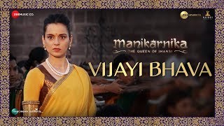 Vijayi Bhava  Manikarnika  Kangana Ranaut  Shankar Ehsaan Loy  Prasoon Joshi [upl. by Hada]