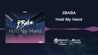 2Baba  Hold My Hand Official Audio [upl. by Nyrem]