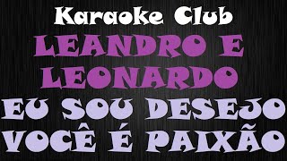 LEANDRO E LEONARDO  EU SOU DESEJO VOCÊ É PAIXÃO  KARAOKE [upl. by Dorisa741]