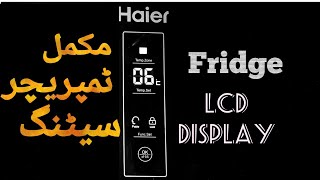 Haier Fridge LCD Display Complete Temperature Settings [upl. by Trellas748]