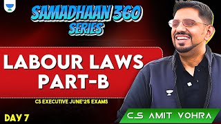 SAMADHAAN 360 SERIES DAY 7 CS EXEC FOR JUNE25 EXAMS  LABOUR LAW PART  B [upl. by Marchal]