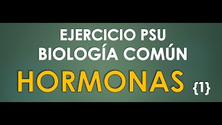 Ejercicio Biología PSU  Hormonas  Eje Hipotálamo  Hipófisis [upl. by Merriott]