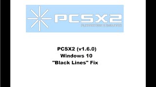 PCSX2 Windows 10 quotBlack Linequot Fix [upl. by Rimhsak]