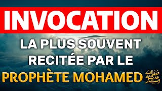 LInvocation dua la plus Souvent Récitée par le Prophète Mohamed ﷺ [upl. by Eneliak652]