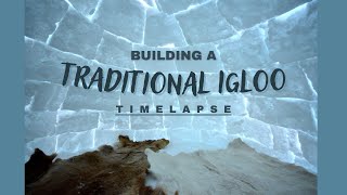 Building an Igloo  the traditional way Timelapse [upl. by Connell]