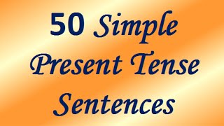 50 Sentences in Simple Present Tense  Example Sentences of Simple Present Tense [upl. by Einhapets]