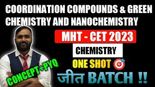 COORDINATION COMPOUNDS amp GREEN CHEMISTRY AND NANOCHEMISTRYONESHOTMHT CET 2023CHEMISTRYजीत BATCH [upl. by Ivie]