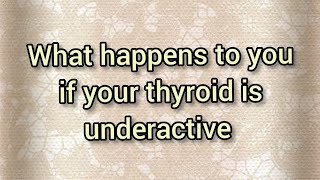 what happens to you if your thyroid is underactive [upl. by Didier]