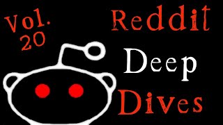 Insane Reddit Deep Dives Vol 20 [upl. by Ettenoj]