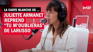 Carte blanche  Quand Juliette Armanet reprend quotTu moublierasquot de Larusso [upl. by Ab806]