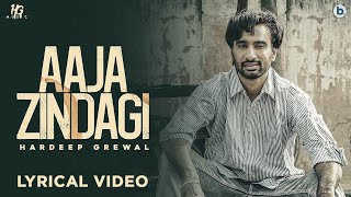 Aaja Zindagi  Hardeep Grewal Official Lyrics Video  Yeah Proof  Punjabi songs [upl. by Une]