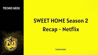 SWEET HOME Season 2 Recap  Netflix [upl. by Eus531]