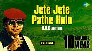 Jete Jete Pathe Holo  Lyrical  জেতে জেতে পথ হোলো  RD Burman  Best Of Rahul Deb Burman [upl. by Peppel]