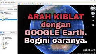 Kiblat dengan Google Earth Begini caranya [upl. by Ariaz]