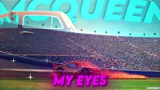 4K Lightning McQueen  Edit  My Eyes [upl. by Mcgee]