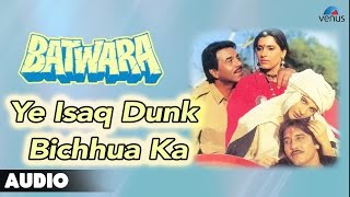 Batwara  Ye Isaq Dunk Bichhua Ka Full Audio Song  Dharmendra Vinod Khanna Dimple Kapadia [upl. by Eerehs447]