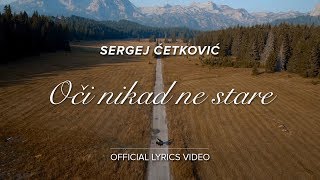 SERGEJ CETKOVIC  OCI NIKAD NE STARE OFFICIAL LYRICS VIDEO [upl. by Shaddock]