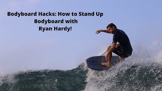 Bodyboard Hacks How to Stand Up Bodyboard with RYAN HARDY [upl. by Lesser859]