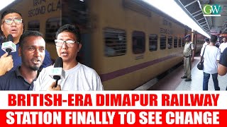 BRITISHERA DIMAPUR RAILWAY STATION FINALLY TO SEE CHANGE [upl. by Elehcor412]