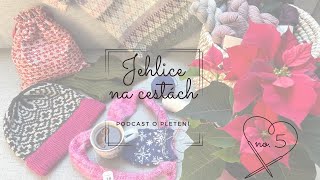 Jehlice na cestách no 5  podcast o pletení  vánoční dárky pletařský festival v Barceloně [upl. by Noeruat]