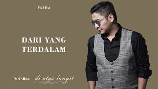 PASHA  Dari Yang Terdalam  Official Lyric Video [upl. by Sicular]