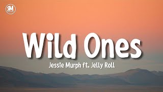 Jessie Murph  Wild Ones lyrics ft Jelly Roll  got me wide wide open got a 45 [upl. by Acinor]