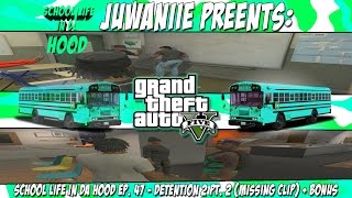 GTA5 School Life In Da Hood Ep 47  Detention 2 Pt 2 Missing Clip  Bonus [upl. by Chancelor]