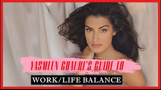 Yasmeen Ghauris Guide To  Mastering The Art Of WorkLife Balance [upl. by Lanctot]