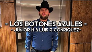 Los Botones Azules  Junior H amp Luis R Conriquez LETRAEXCLUSIVOCORRIDOS [upl. by Gromme]