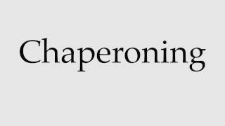 How to Pronounce Chaperoning [upl. by Ydieh382]