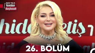 Zahide Yetiş ile Yeniden Başlasak 26 Bölüm 13 Kasım 2023 [upl. by Auhsot]