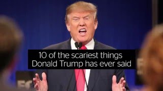 10 of the scariest things Donald Trump has ever said [upl. by Narod]