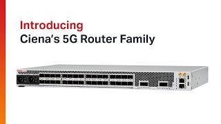 Introducing Ciena’s 5G Router Family [upl. by Hploda]