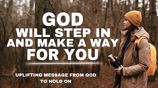 WATCH HOW GOD WILL STEP IN AND MAKE A WAY OUT OF YOUR SITUATION  CHRISTIAN MOTIVATION [upl. by Stretch386]