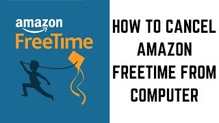 How to Cancel Amazon FreeTime Unlimited from Computer [upl. by Akirehs]