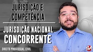 JURISDIÇÃO NACIONAL CONCORRENTE  JURISDIÇÃO E COMPETÊNCIA  Direito Processual Civil  AULA 4 [upl. by Swiercz462]