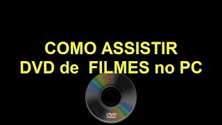 Como Assitir DVD de Filme no PC [upl. by Kaltman]