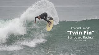 Channel Islands quotTwin Pinquot Surfboard Review Ep 118 [upl. by Litnahc]