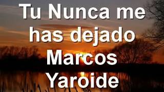 Nunca me has dejado  Marcos Yaroide [upl. by Yrrah697]