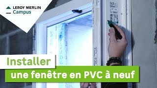 Comment installer une fenêtre PVC en neuf  Leroy Merlin [upl. by Low]