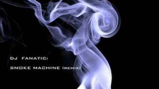 Dj Fanatic  Smoke Machine [upl. by Acire]