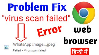 How To Fix Failed  Virus Scan Failed Error On Chrome web Browser  Fix Error Chrome file Download [upl. by Einahpit]