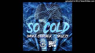 Smoke Chamber So Cold ft Skuzzy [upl. by Elimay]