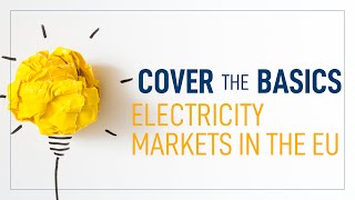 Electricity markets in the EU  Episode 1  coverthebasics [upl. by Keli]